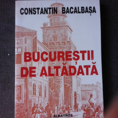 BUCURESTII DE ALTADATA - CONSTANTIN BACALBASA