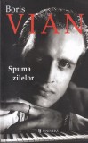 Boris Vian - Spuma zilelor
