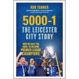 5000-1 : The Leicester City Story | Rob Tanner, 2015, Icon Books Ltd