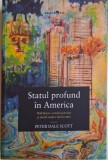 Statul profund in America. Wall Street, cartelul petrolier si atacul asupra democratiei &ndash; Peter Dale Scott