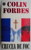 Crucea de foc &ndash; Colin Forbes