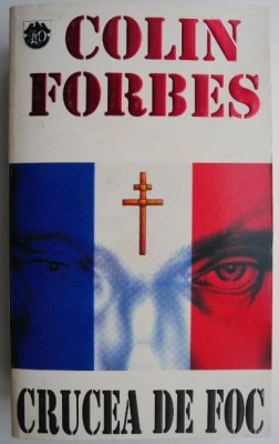 Crucea de foc &amp;ndash; Colin Forbes foto