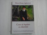 Carti Sfantul Paisie Aghioritul Cum sa luptam cu diavolul Editura Sophia 2019 199 pagini