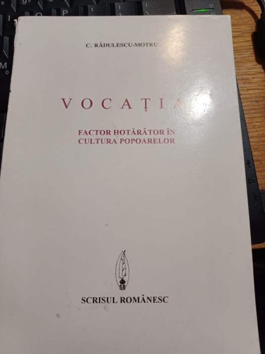 C. Rădulescu-Motru - Vocația, factor hotăr&acirc;tor &icirc;n cultura popoarelor