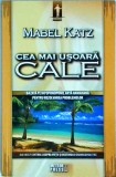 Mabel Katz - Cea mai usoara cale. Rezolvati-va problemele si urmati drumul