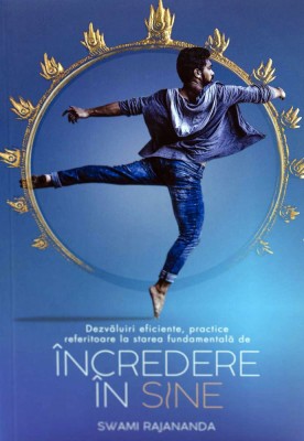 Dezvaluiri Eficiente, Practice Referitoare La Starea Fundamental De Incredere In Sine, Swami Rajananda - Editura Soma foto
