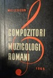CY - Viorel COSMA "Mic Lexicon / Compozitori și Muzicologi Romani 1965" / cartonata format mare grea / 388 pagini toate pe hartie semilucioasa Stare!