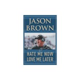 Hate Me Now, Love Me Later