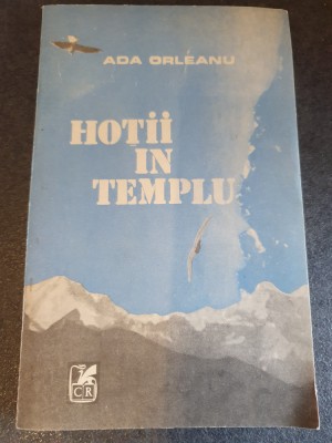 Hotii in templu de Ada Orleanu, 1986, 227 pag, stare buna foto
