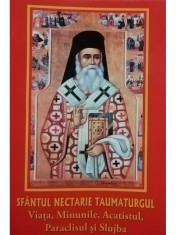 Sfantul Nectarie Taumaturgul - Viata, Minunile, Acatistul, Paraclisul si Slujba (Editia: 2000) foto
