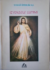 Izvoarele luminii. Tratat de spiritualitate &ndash; Tomas Spidlik S.J.