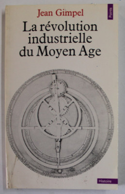 LA REVOLUTION INDUSTRIELLE DU MOYEN AGE par JEAN GIMPEL , 1975 foto