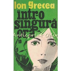 Intr-o Singura Ora. Nuvele - Ion Grecea