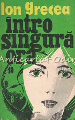 Intr-o Singura Ora. Nuvele - Ion Grecea