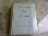 L ETERNITE PLUS UN JOUR - GEORGES EMMANUEL CLANCIER (CARTE IN LIMBA FRANCEZA)