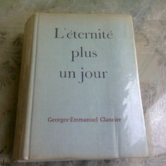 L'ETERNITE PLUS UN JOUR - GEORGES EMMANUEL CLANCIER (CARTE IN LIMBA FRANCEZA)