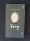 Frig &ndash; Thomas Bernhard