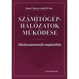 Sz&aacute;m&iacute;t&oacute;g&eacute;p-h&aacute;l&oacute;zatok műk&ouml;d&eacute;se - Alkalmaz&aacute;sorient&aacute;lt megk&ouml;zel&iacute;t&eacute;s - James F. Kurose