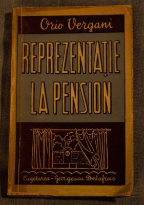 Orio Vergani - Reprezentație la pension (Cugetarea-Georgescu Delafras) foto