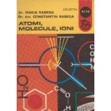 Atomi, molecule, ioni