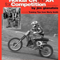 Preparing the Honda Cr and Xr for Competition: Includes Training Tips from Marty Smith, and and a Detailed Look at the Cr and Rc Honda Factory Race Bi