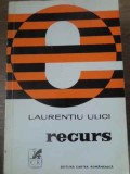 Recurs - Laurentiu Ulici, Cartea Romaneasca 1971, biografie, carte beletristica, 134 pagini