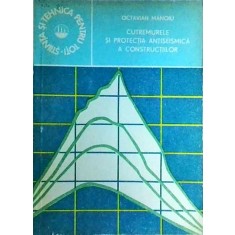 Octavian Manoiu - Cutremurele si protectia antiseismica a constructiilor