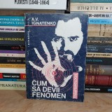 A.V. IGNATENKO - CUM SA DEVII UN FENOMEN , 1994 *