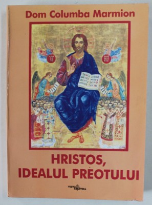 HRISTOS , IDEALUL PREOTULUI de DOM COLUMBA MARMION , 2004 foto