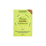 Heal Your Wounds &amp; Find Your True Self: Finally, a Book That Explains Why It's So Hard Being Yourself!