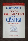 GERRY SPENCE - CUM SA ARGUMENTEZI CA SA CASTIGI DE FIECARE DATA