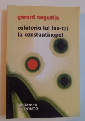 Gerard Augustin - Calatoria lui Lao-tzi la Constantinopol foto