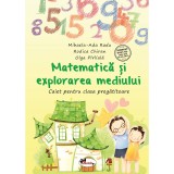 Matematica si explorarea mediului - Caiet pentru clasa pregatitoare, Mihaela Ada Radu, Rodica Chiran, Olga Piriiala, Aramis