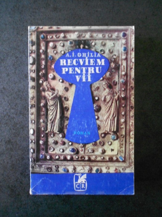 A. I. GHILIA - RECVIEM PENTRU VII
