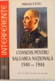 CONSENS PENTRU SALVAREA NATIONALA (1940 - 1944) de MIHAI FATU, 1996