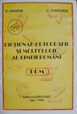 DICTIONAR ORTOGRAFIC SI MORFOLOGIC AL LIMBII ROMANE-V. AMARIE, C. CHIRVASE-199695 foto