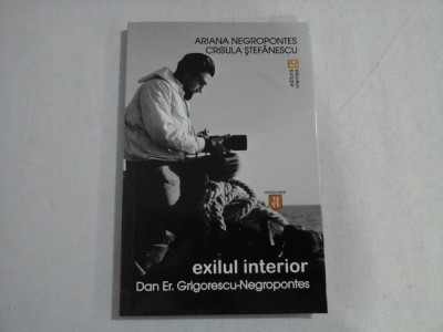 EXILUL INTERIOR; DAN ER. GRIGORESCU-NEGROPONTES - ARIANA NEGROPONTES, CRISULA STEFANESCU foto
