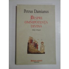 DESPRE OMNIPOTENTA DIVINA (Editie bilingva) - Petrus DAMIANUS