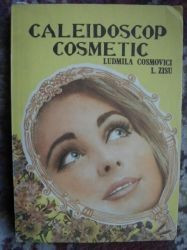 Caleidoscop cosmetic-Ludmila Cosmovici,I.Zisu