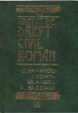 AS - C. HAMANGIU, AL. BAICOIANU - TRATAT DE DREPT CIVIL ROMAN (VOL I,II)