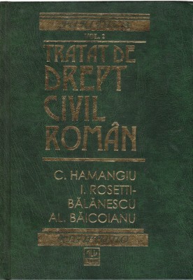 AS - C. HAMANGIU, AL. BAICOIANU - TRATAT DE DREPT CIVIL ROMAN (VOL I,II) foto