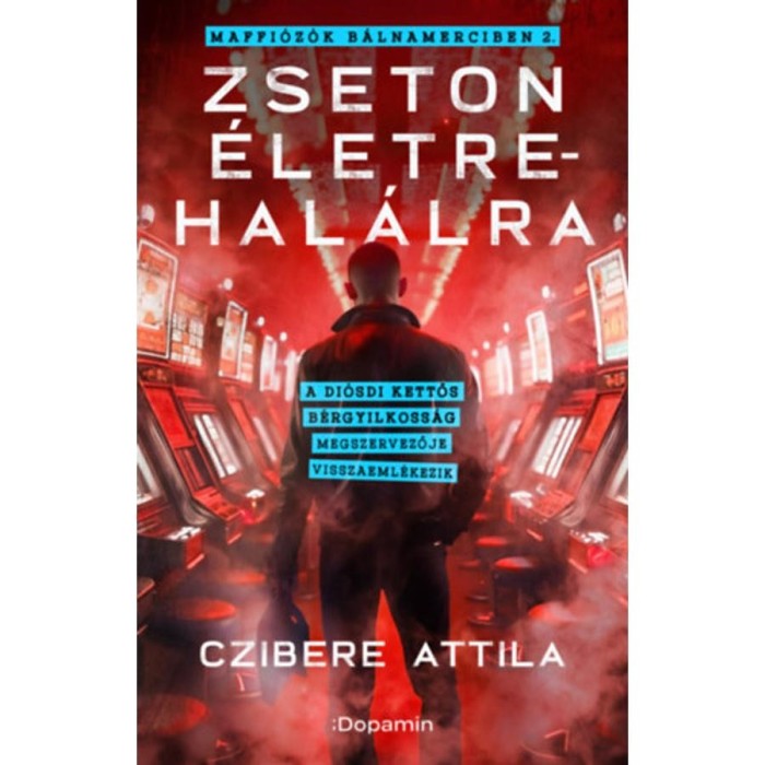 Zseton &eacute;letre-hal&aacute;lra - Maffi&oacute;z&oacute;k b&aacute;lnamerciben 2. - Czibere Attila