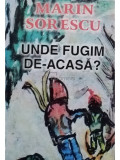 Marin Sorescu - Unde fugim de-acasa? (editia 2003)