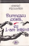 Andre Frossard - Dumnezeu exista. Eu L-am intalnit