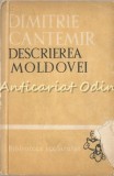 Descrierea Moldovei - Dimitrie Cantemir, Biblioteca Scolarului, Editura Ion Creanga, 1961, Carte veche, Clasele V-VIII