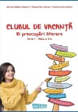 Clubul de vacanță - 10 preocupări literare - Seria I - clasa a V-a - Paperback brosat - Andreia-Maria Demeter, Gabriela-Mădălina Nițulescu, Mihaela-El