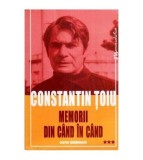Constantin Toiu - Memorii din cand in cand vol. III - 111824