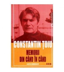 Constantin Toiu - Memorii din cand in cand vol. III - 111824