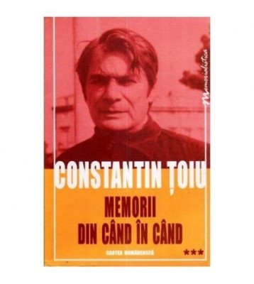 Constantin Toiu - Memorii din cand in cand vol. III - 111824 foto