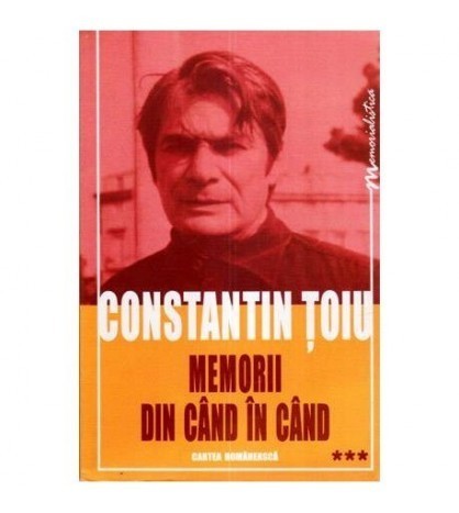 Constantin Toiu - Memorii din cand in cand vol. III - 111824